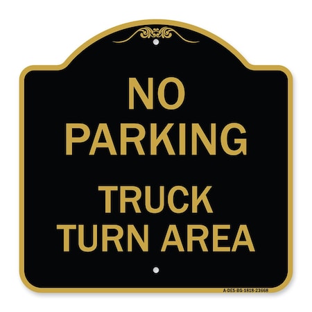 Signmission No Parking Sign No Parking-Truck Turn Area, Black & Gold Aluminum Sign, 18" x 18", BG-1818-23668 A-DES-BG-1818-23668